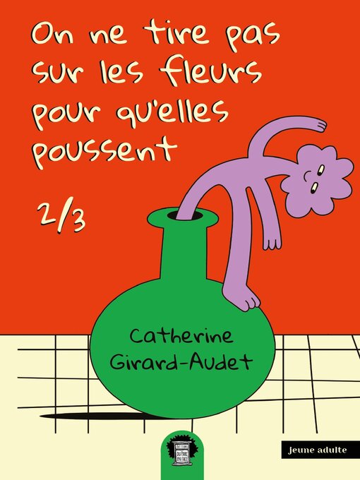 Title details for On ne tire pas sur les fleurs pour qu'elles poussent T2 by Catherine Girard-Audet - Available